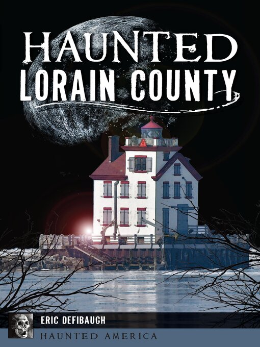 Title details for Haunted Lorain County by Eric Defibaugh - Available
